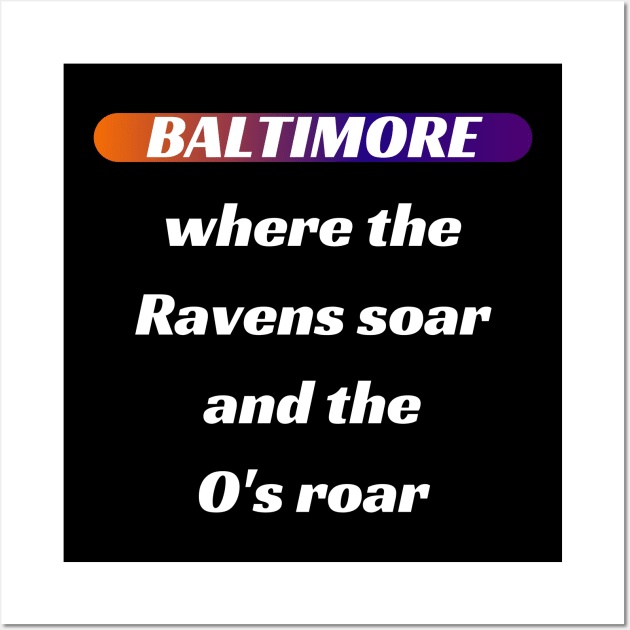 BALTIMORE WHERE THE RAVENS SOAR AND THE O'S ROAR DESIGN Wall Art by The C.O.B. Store